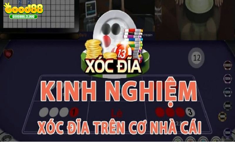 Kinh nghiệm chơi xóc đĩa tại Good88