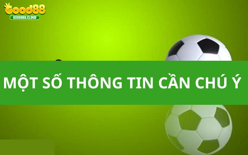 Một số thông tin cần chú ý khi cược Good88