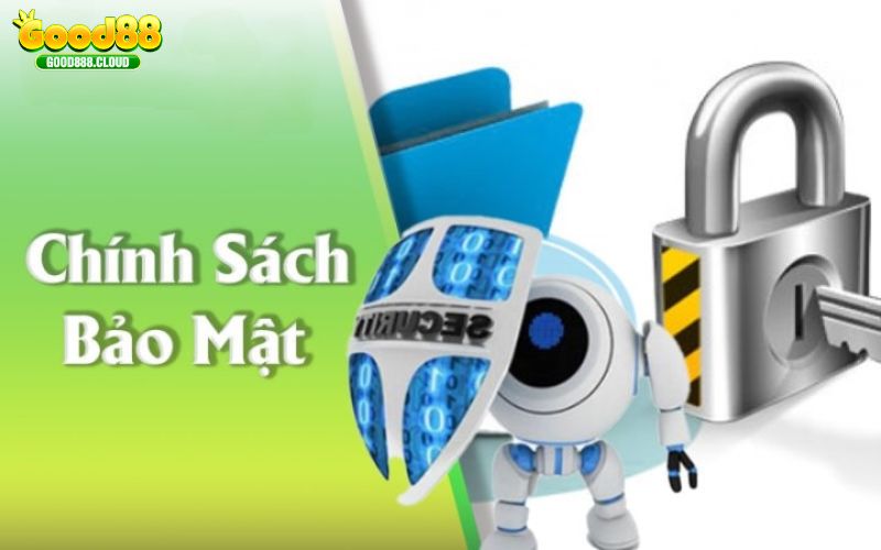 Yêu cầu cần thực hiện trong chính sách bảo mật Good88